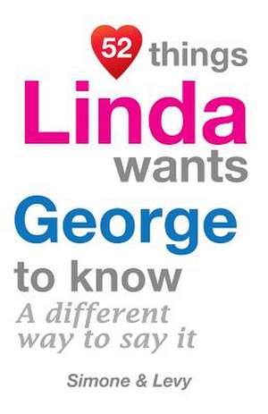 52 Things Linda Wants George to Know de Jay Ed. Levy