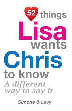 52 Things Lisa Wants Chris to Know de Jay Ed. Levy