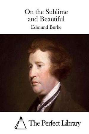 On the Sublime and Beautiful de Edmund Burke