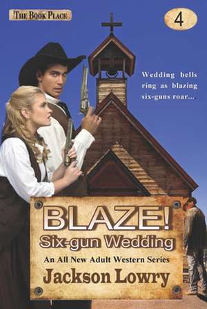 Blaze! Six-Gun Wedding de Jackson Lowry