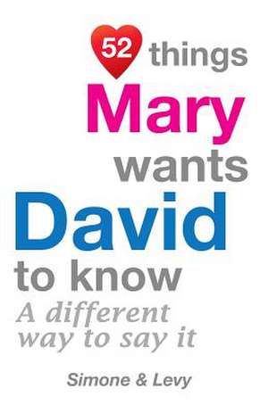 52 Things Mary Wants David to Know de Jay Ed. Levy