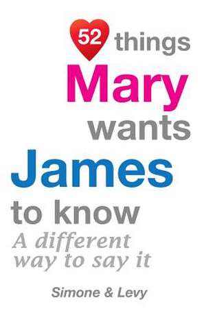 52 Things Mary Wants James to Know de Jay Ed. Levy