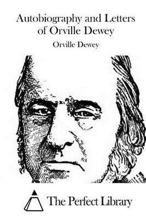 Autobiography and Letters of Orville Dewey de Orville Dewey