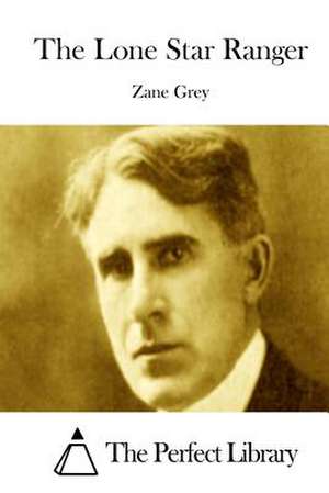 The Lone Star Ranger de Zane Grey