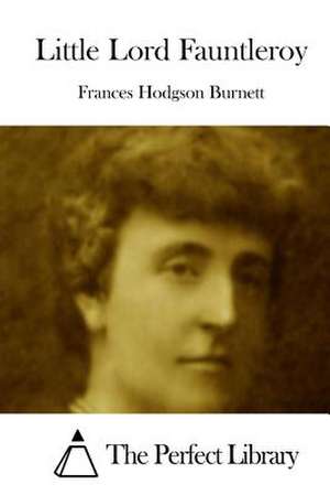 Little Lord Fauntleroy de Frances Hodgson Burnett