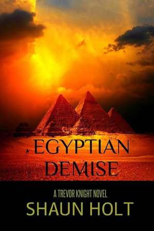 Egyptian Demise de Shaun Holt