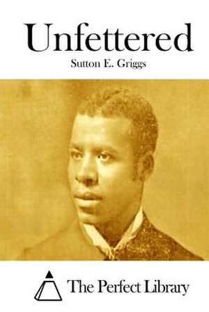 Unfettered de Sutton E. Griggs