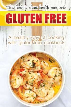 Gluten Free Book Is about Health and Taste de Bobby Flatt