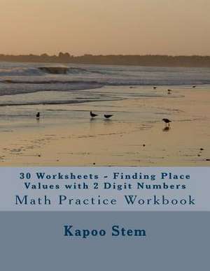 30 Worksheets - Finding Place Values with 2 Digit Numbers de Kapoo Stem