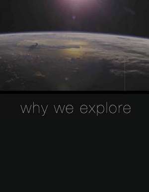 Why We Explore de National Aeronautics and Space Administr