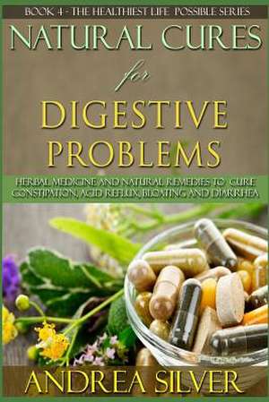 Natural Cures for Digestive Problems de Andrea Silver