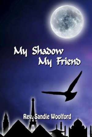 My Shadow My Friend de Sandie Woolford