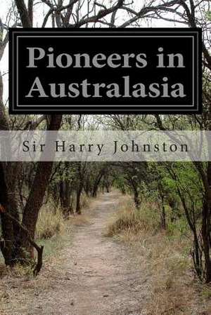 Pioneers in Australasia de Sir Harry Johnston