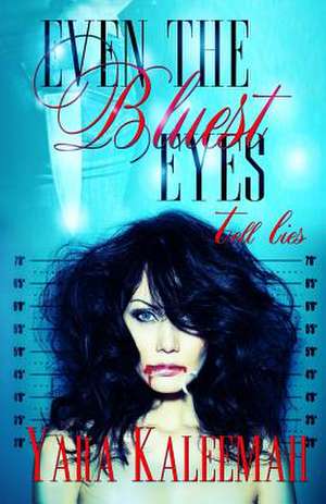 Even the Bluest Eyes Tell Lies de Yara Kaleemah