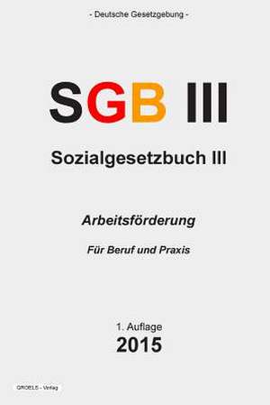 Sozialgesetzbuch (Sgb) III de Groelsv Verlag