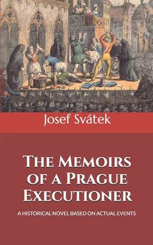 The Memoirs of a Prague Executioner de Josef Svatek