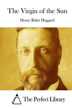 The Virgin of the Sun de Henry Rider Haggard