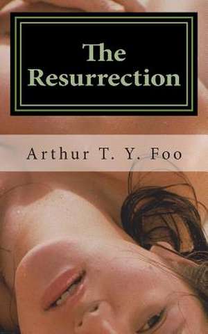 The Resurrection de Arthur T. y. Foo