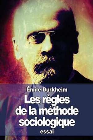 Les Regles de La Methode Sociologique de Emile Durkheim