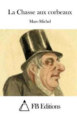 La Chasse Aux Corbeaux de Marc-Michel