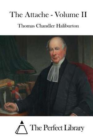 The Attache - Volume II de Thomas Chandler Haliburton