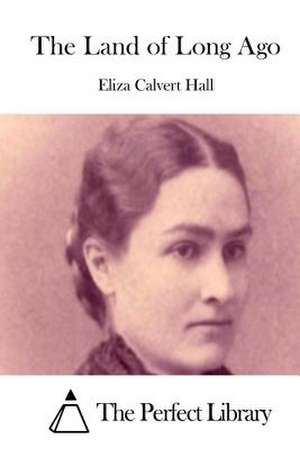 The Land of Long Ago de Eliza Calvert Hall