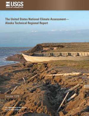 The United States National Climate Assessment - Alaska Technical Regional Report de U. S. Department of the Interior