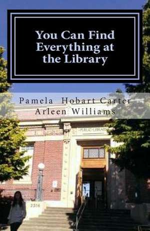 You Can Find Everything at the Library de Arleen Williams