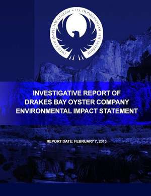 Investigative Report of Drakes Bay Oyster Company Environmental Impact Statement de U. S. Department of the Interior