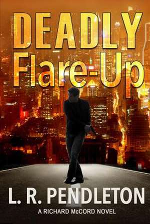 Deadly Flare-Up de L. R. Pendleton