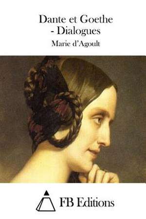 Dante Et Goethe - Dialogues de Marie D'Agoult