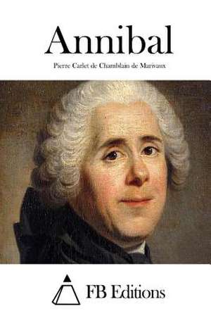 Annibal de Pierre Carlet De Chamblain De Marivaux