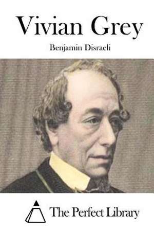 Vivian Grey de Benjamin Disraeli