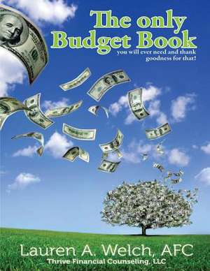 The Only Budget Book de Lauren a. Welch