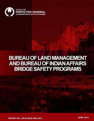 Bureau of Land Management and Bureau of Indian Affairs Bridge Safety Programs de U. S. Department of the Interior