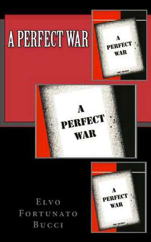 A Perfect War de Elvo Fortunato Bucci