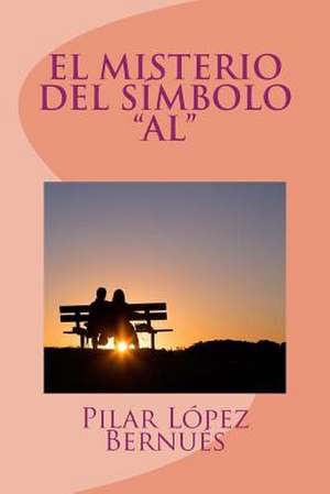 El Misterio del Simbolo "Al" (Novelas Adolescentes) de Pilar Lopez Bernues