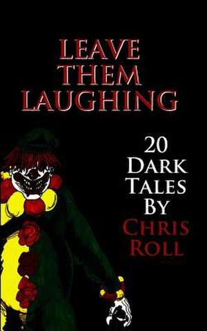 Leave Them Laughing de Chris Roll