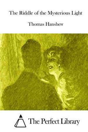 The Riddle of the Mysterious Light de Thomas Hanshew