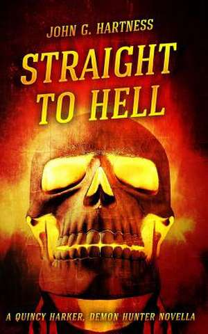 Straight to Hell de John G. Hartness