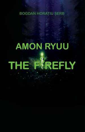 Amon Ryuu - The Firefly de Bogdan Horatiu Serb