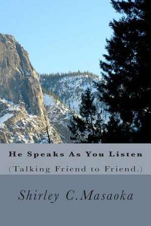 He Speaks as You Listen de Shirley Collier Masaoka