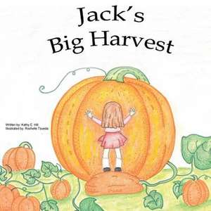 Jack's Big Harvest de Kathy E. Hill