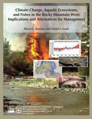 Climate Change, Aquatic Ecosystems, and Fishes in the Rocky Mountain West de U. S. Department of Agriculture