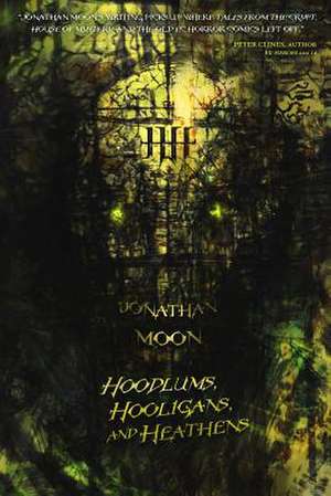 Hoodlums, Hooligans, and Heathens de Jonathan Moon