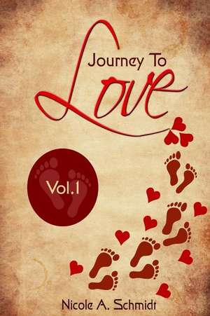 Journey to Love - Vol. 1 de Schmidt, Nicole a.