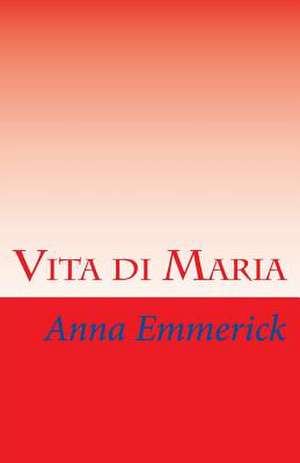 Vita Di Maria de Anna Katharina Emmerick