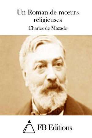 Un Roman de Moeurs Religieuses de Charles De Mazade