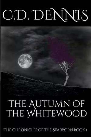 The Autumn of the Whitewood de C. D. Dennis