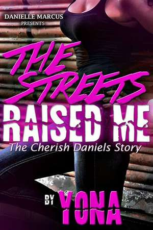 The Streets Raised Me de Yona Pearson